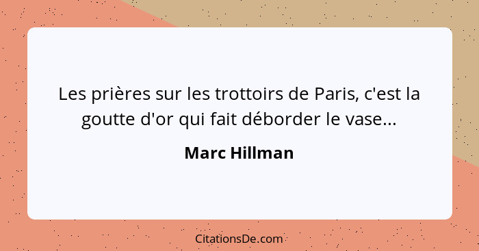 Les prières sur les trottoirs de Paris, c'est la goutte d'or qui fait déborder le vase...... - Marc Hillman