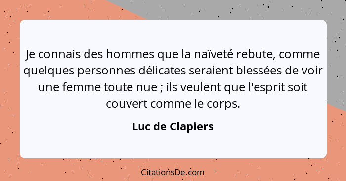 Luc De Clapiers Je Connais Des Hommes Que La Naivete Rebut