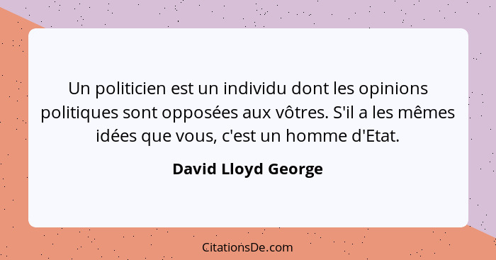 David Lloyd George Un Politicien Est Un Individu Dont Les