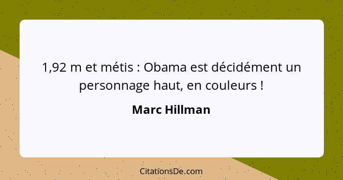 1,92 m et métis : Obama est décidément un personnage haut, en couleurs !... - Marc Hillman