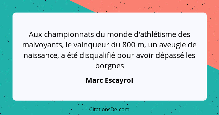 Aux championnats du monde d'athlétisme des malvoyants, le vainqueur du 800 m, un aveugle de naissance, a été disqualifié pour avoir dé... - Marc Escayrol