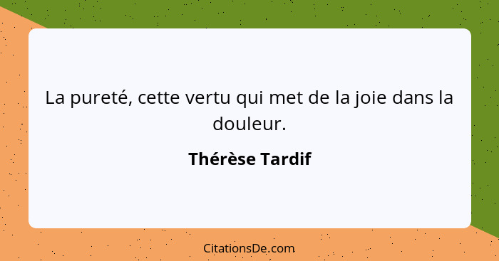 La pureté, cette vertu qui met de la joie dans la douleur.... - Thérèse Tardif