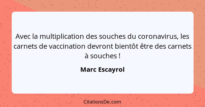 Avec la multiplication des souches du coronavirus, les carnets de vaccination devront bientôt être des carnets à souches !... - Marc Escayrol