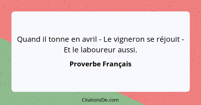 Quand il tonne en avril - Le vigneron se réjouit - Et le laboureur aussi.... - Proverbe Français