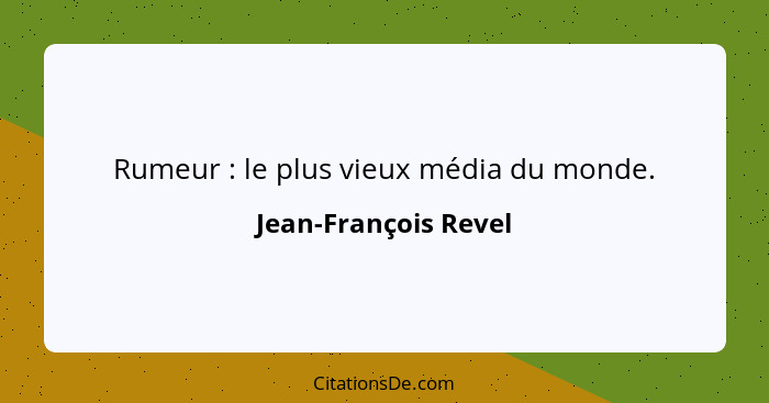 Rumeur : le plus vieux média du monde.... - Jean-François Revel