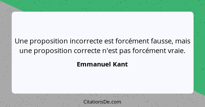 Emmanuel Kant Une Proposition Incorrecte Est Forcement Fau