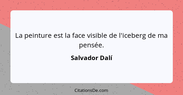 Salvador Dali La Peinture Est La Face Visible De L Iceberg