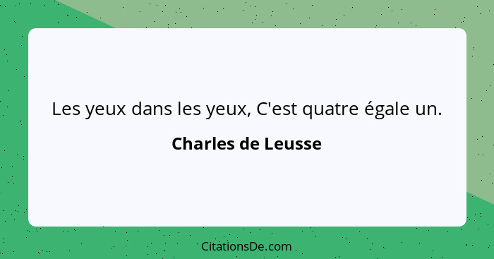 Les yeux dans les yeux, C'est quatre égale un.... - Charles de Leusse