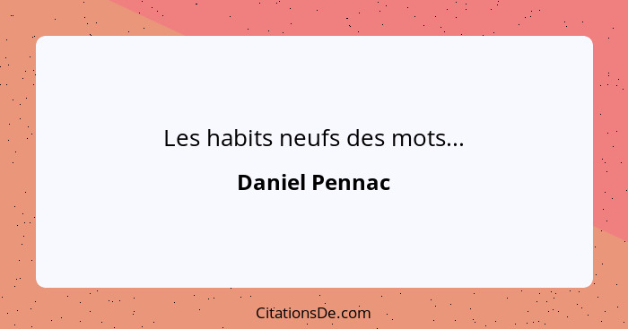 Les habits neufs des mots...... - Daniel Pennac