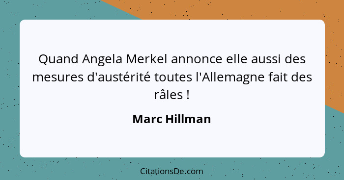 Quand Angela Merkel annonce elle aussi des mesures d'austérité toutes l'Allemagne fait des râles !... - Marc Hillman