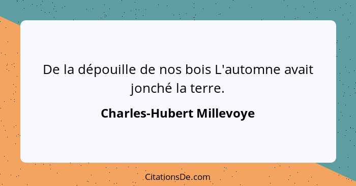 De la dépouille de nos bois L'automne avait jonché la terre.... - Charles-Hubert Millevoye