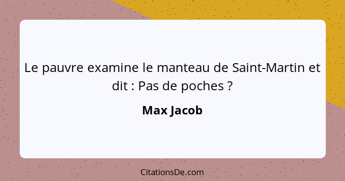 Le pauvre examine le manteau de Saint-Martin et dit : Pas de poches ?... - Max Jacob