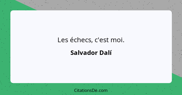 Les échecs, c'est moi.... - Salvador Dalí