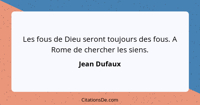 Les fous de Dieu seront toujours des fous. A Rome de chercher les siens.... - Jean Dufaux