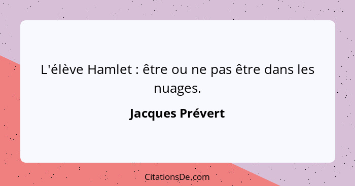 L'élève Hamlet : être ou ne pas être dans les nuages.... - Jacques Prévert