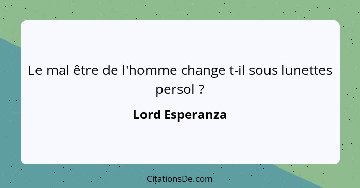 Le mal être de l'homme change t-il sous lunettes persol ?... - Lord Esperanza