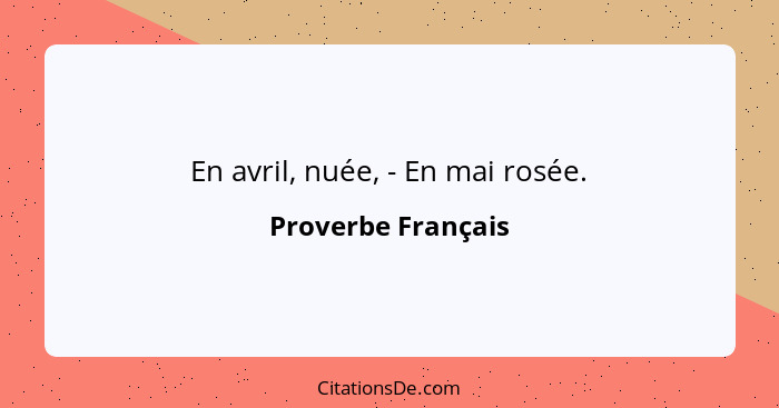 En avril, nuée, - En mai rosée.... - Proverbe Français