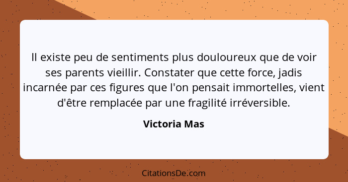 Il existe peu de sentiments plus douloureux que de voir ses parents vieillir. Constater que cette force, jadis incarnée par ces figures... - Victoria Mas