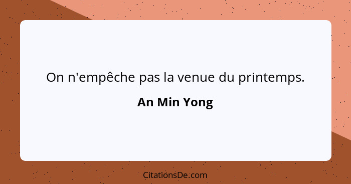 On n'empêche pas la venue du printemps.... - An Min Yong