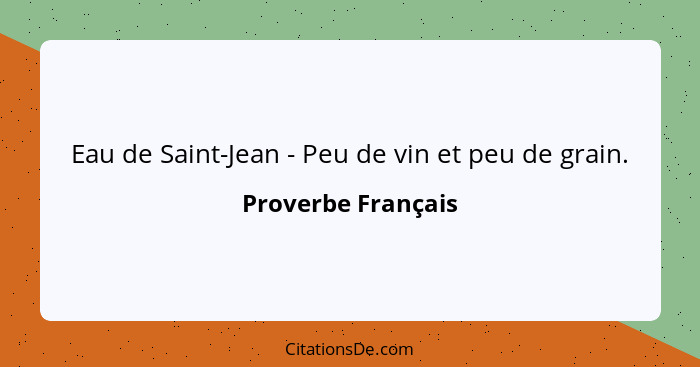 Eau de Saint-Jean - Peu de vin et peu de grain.... - Proverbe Français