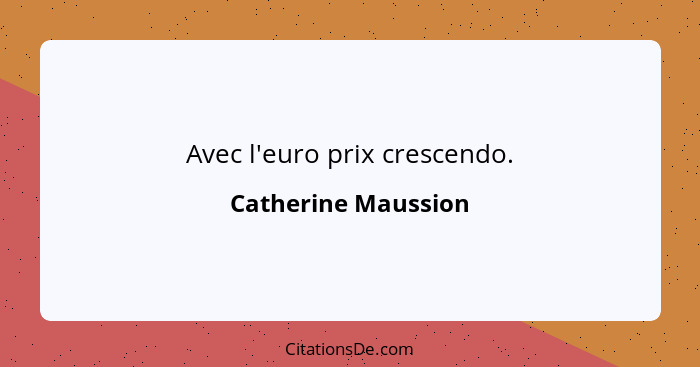 Avec l'euro prix crescendo.... - Catherine Maussion