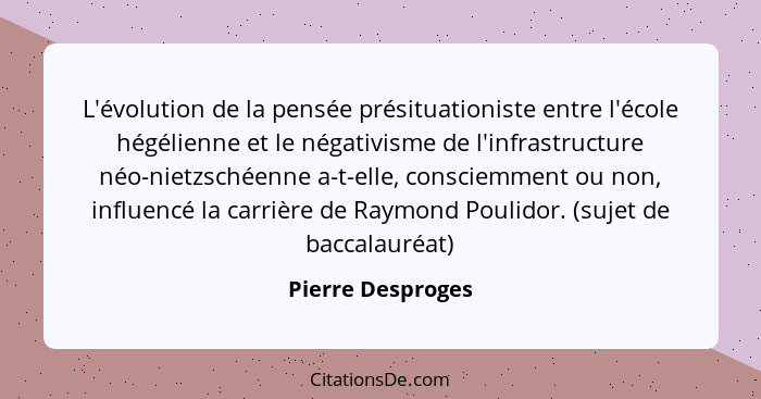 L'évolution de la pensée présituationiste entre l'école hégélienne et le négativisme de l'infrastructure néo-nietzschéenne a-t-elle... - Pierre Desproges