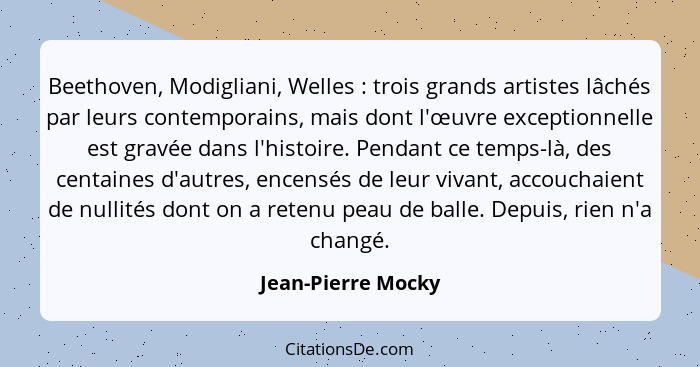 Beethoven, Modigliani, Welles : trois grands artistes lâchés par leurs contemporains, mais dont l'œuvre exceptionnelle est gr... - Jean-Pierre Mocky