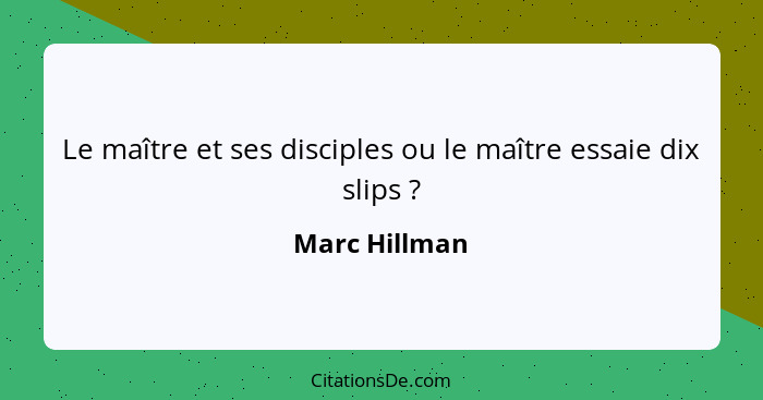 Le maître et ses disciples ou le maître essaie dix slips ?... - Marc Hillman