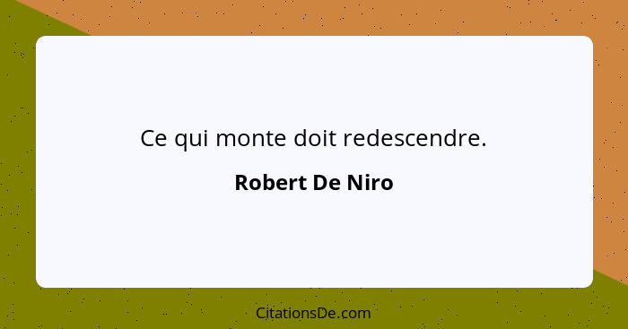 Ce qui monte doit redescendre.... - Robert De Niro