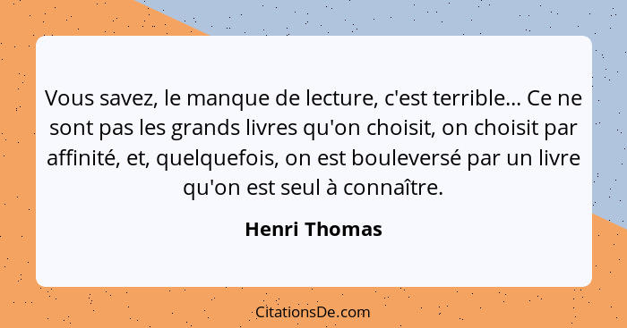 Henri Thomas Vous Savez Le Manque De Lecture C Est Terri