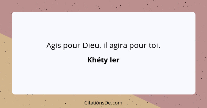 Agis pour Dieu, il agira pour toi.... - Khéty Ier