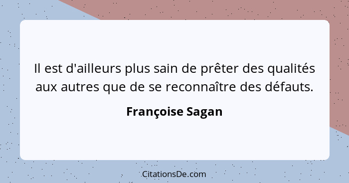 Francoise Sagan Il Est D Ailleurs Plus Sain De Preter Des