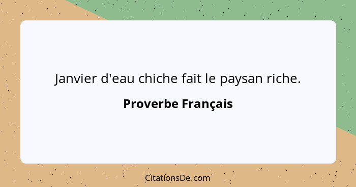 Janvier d'eau chiche fait le paysan riche.... - Proverbe Français