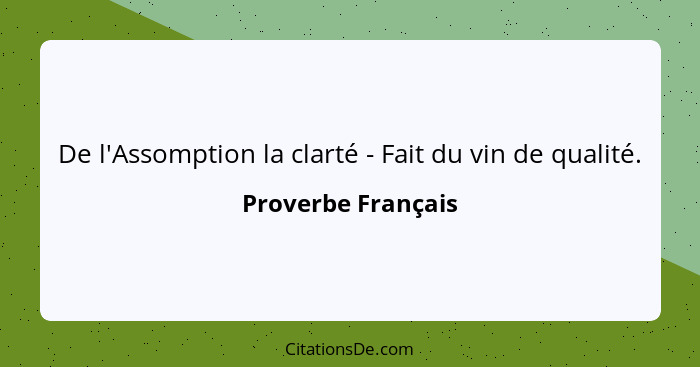 De l'Assomption la clarté - Fait du vin de qualité.... - Proverbe Français