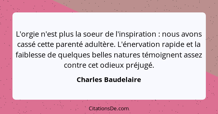 Charles Baudelaire L Orgie N Est Plus La Soeur De L Inspir