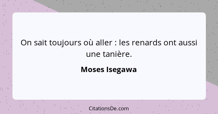 On sait toujours où aller : les renards ont aussi une tanière.... - Moses Isegawa