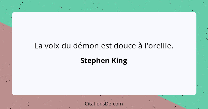 La voix du démon est douce à l'oreille.... - Stephen King