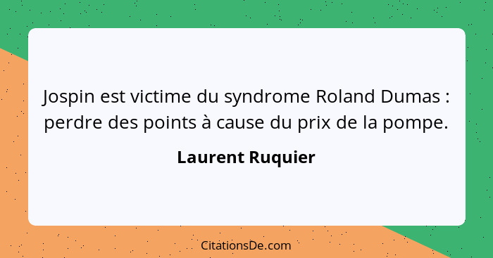 Jospin est victime du syndrome Roland Dumas : perdre des points à cause du prix de la pompe.... - Laurent Ruquier