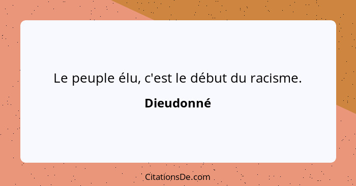 Le peuple élu, c'est le début du racisme.... - Dieudonné