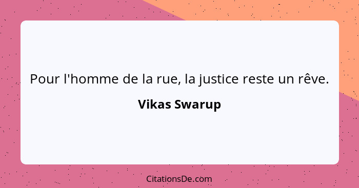 Pour l'homme de la rue, la justice reste un rêve.... - Vikas Swarup