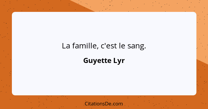 La famille, c'est le sang.... - Guyette Lyr