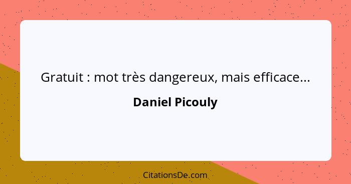 Gratuit : mot très dangereux, mais efficace...... - Daniel Picouly