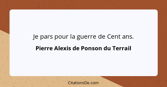 Je pars pour la guerre de Cent ans.... - Pierre Alexis de Ponson du Terrail