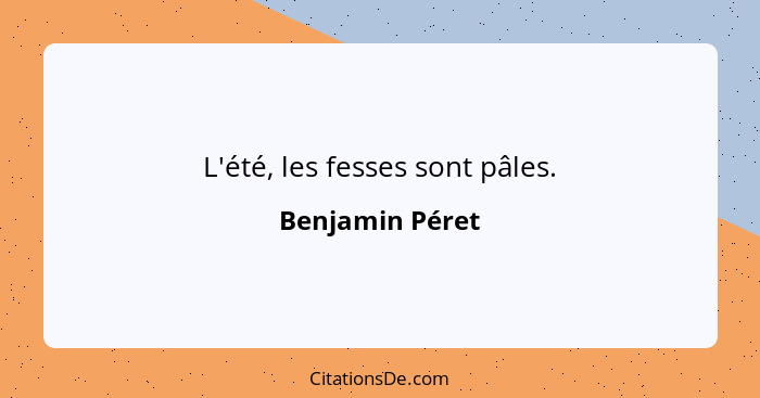 L'été, les fesses sont pâles.... - Benjamin Péret