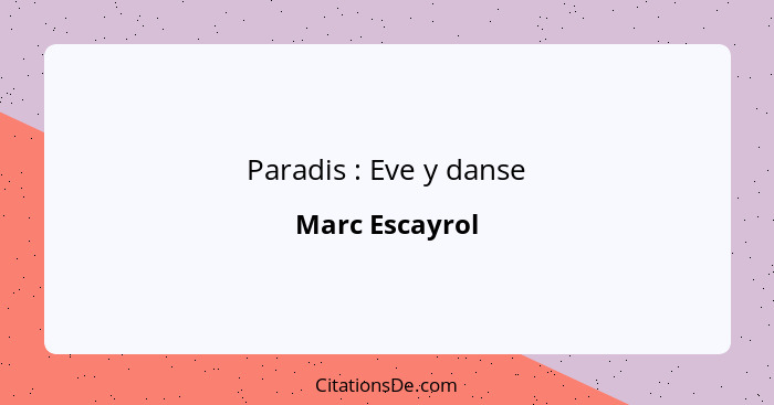 Paradis : Eve y danse... - Marc Escayrol