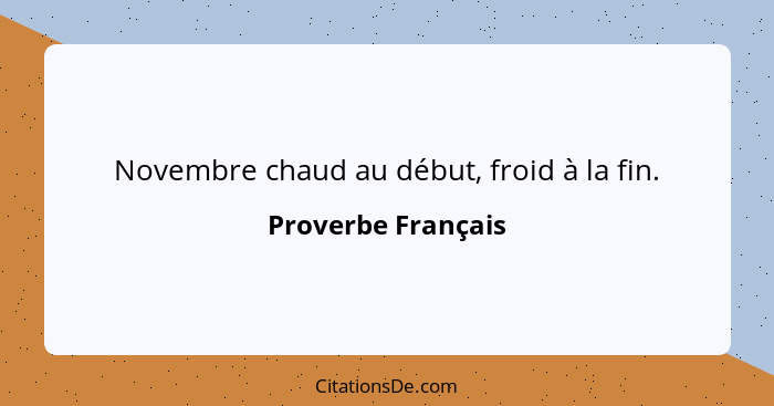 Novembre chaud au début, froid à la fin.... - Proverbe Français