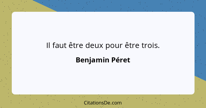 Il faut être deux pour être trois.... - Benjamin Péret