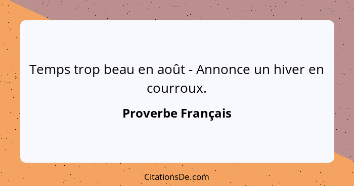 Temps trop beau en août - Annonce un hiver en courroux.... - Proverbe Français