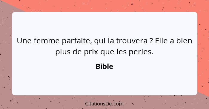 Une femme parfaite, qui la trouvera ? Elle a bien plus de prix que les perles.... - Bible