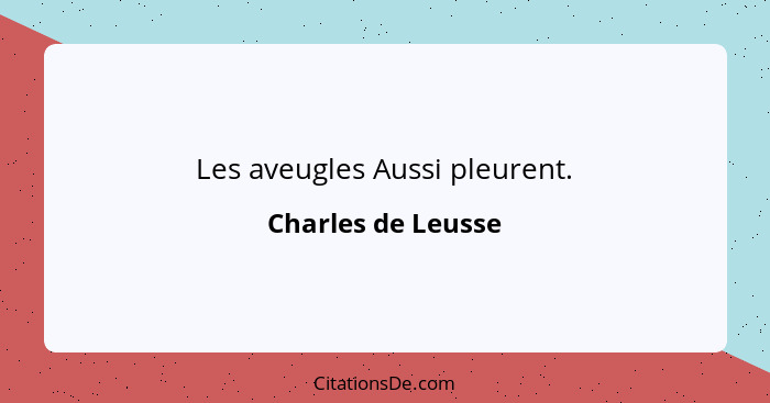 Les aveugles Aussi pleurent.... - Charles de Leusse